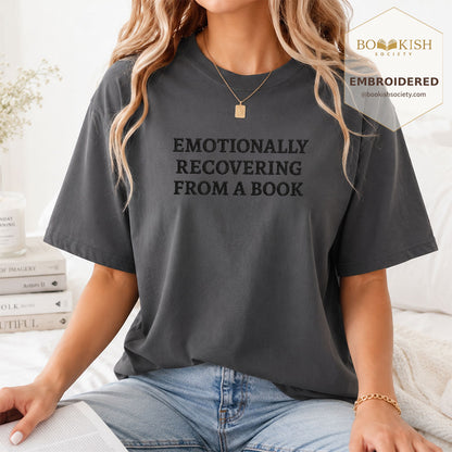 Embroidered Emotionally Recovering From a Book Comfort Color ® T-shirt Book Lover Gift Graphite