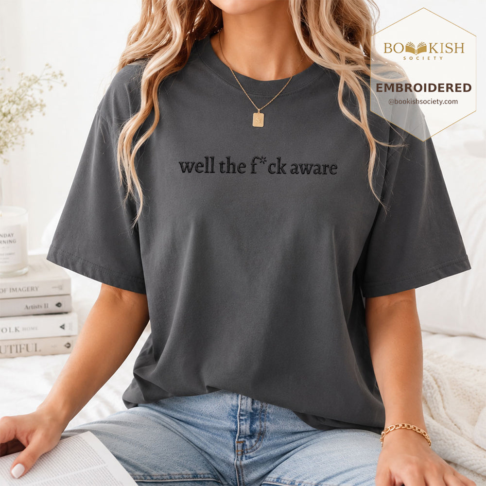 Embroidered Well The F*ck Aware Comfort Color ® T-shirt Book Lover Gift Graphite