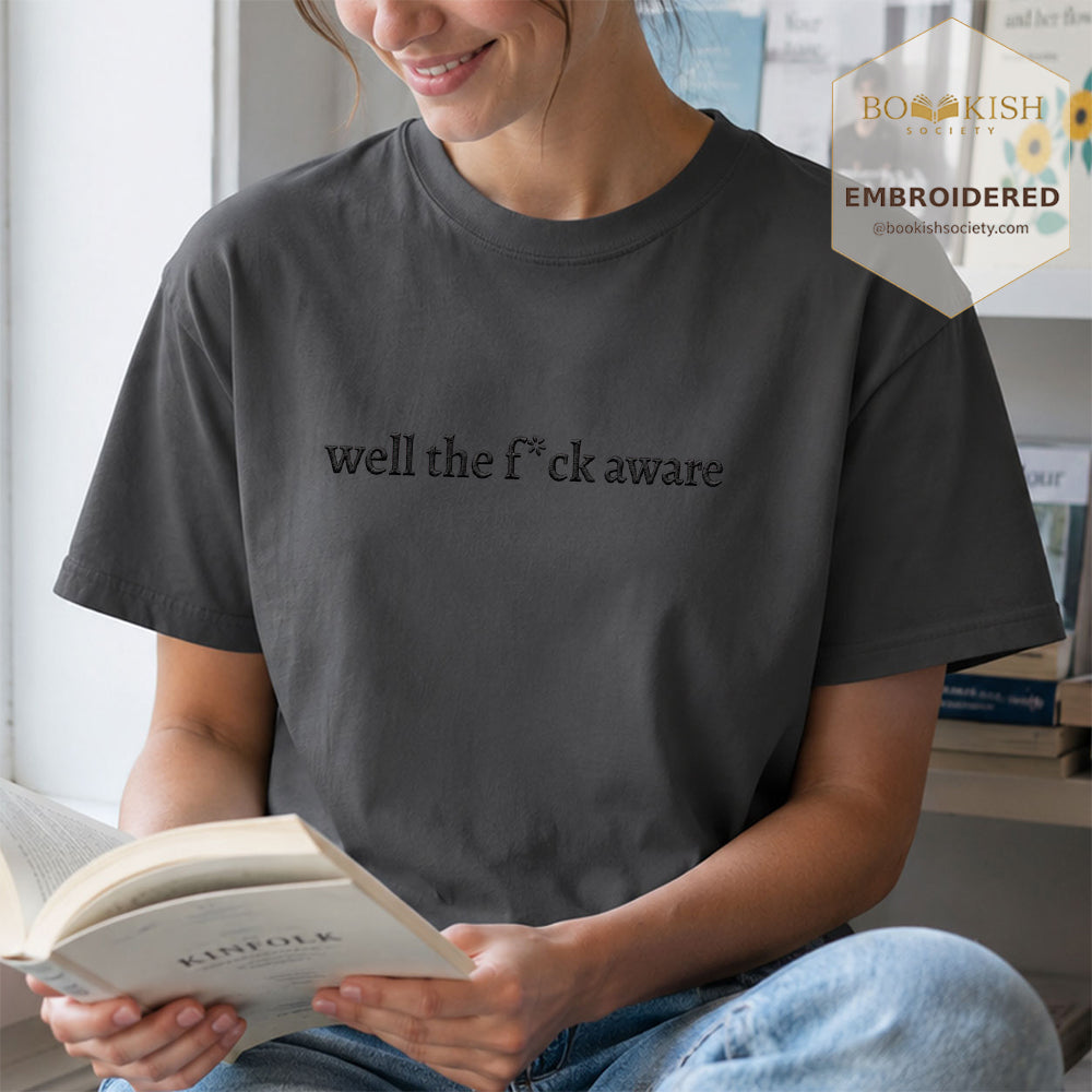 Embroidered Well The F*ck Aware Comfort Color ® T-shirt Book Lover Gift Graphite