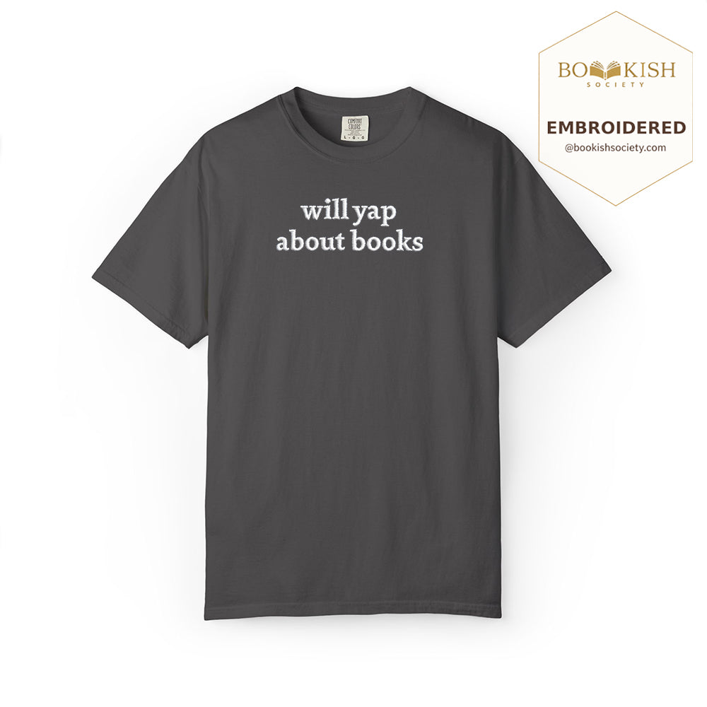 Embroidered Will Yap About Books Comfort Color ® T-shirt Book Lover Gift Graphite