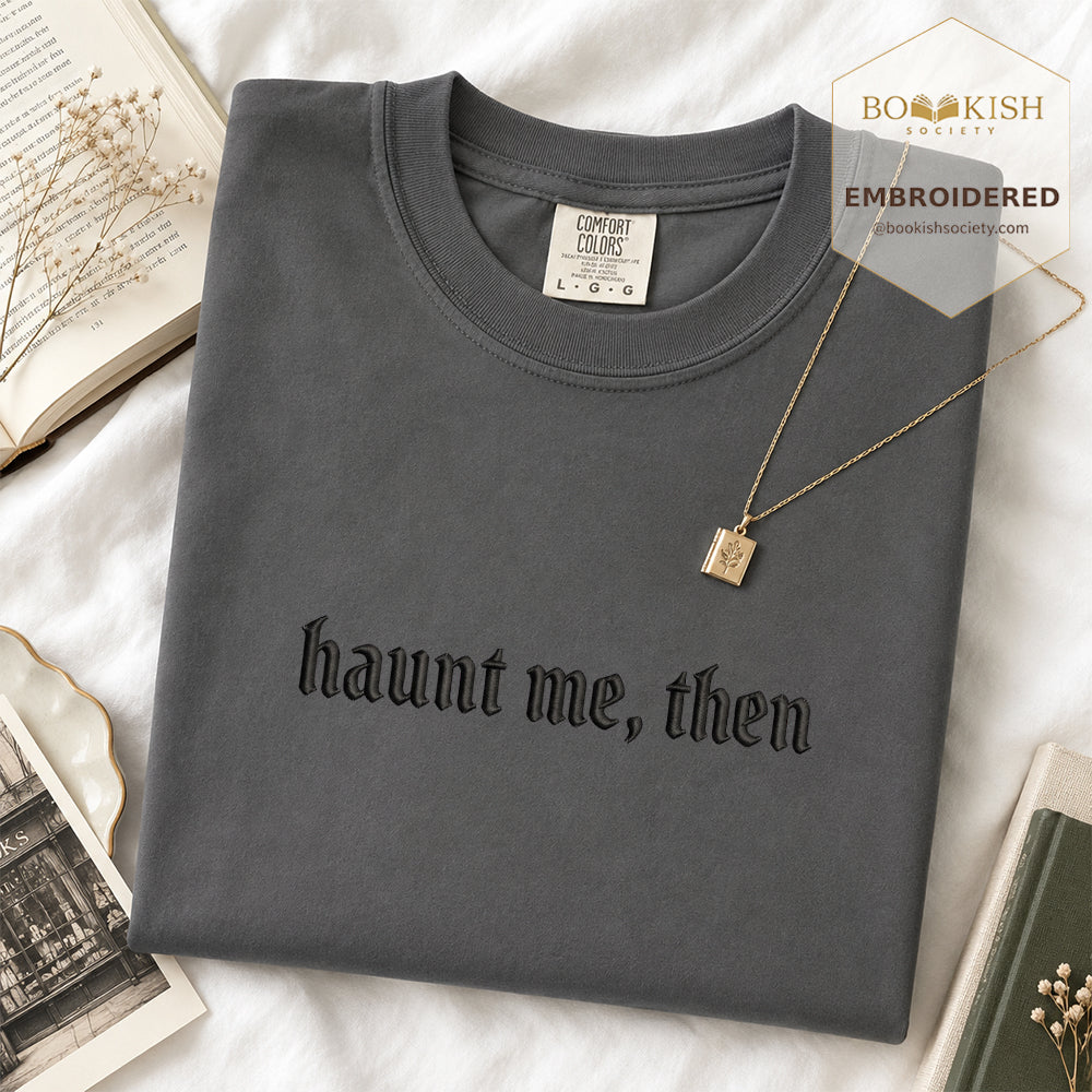 Embroidered Haunt me, then Comfort Color ® T-shirt Book Lover Gift Graphite