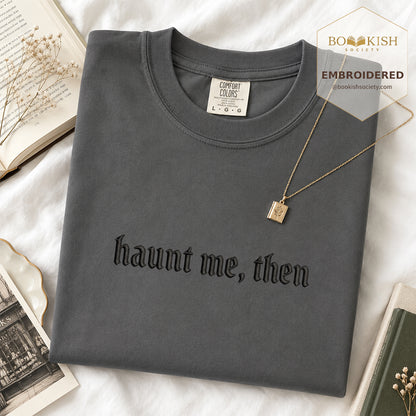 Embroidered Haunt me, then Comfort Color ® T-shirt Book Lover Gift Graphite