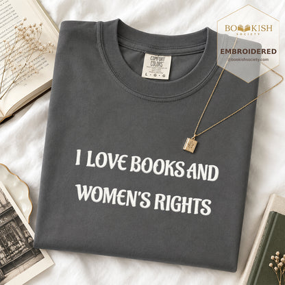 Embroidered I Love Books And Women's Rights Comfort Color ® T-shirt Book Lover Gift