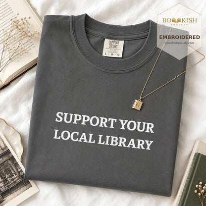 Embroidered Support Your Local Library Comfort Color ® T-shirt Book Lover Gift Graphite