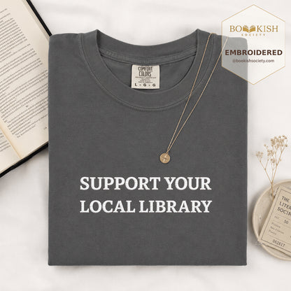 Embroidered Support Your Local Library Comfort Color ® T-shirt Book Lover Gift Graphite