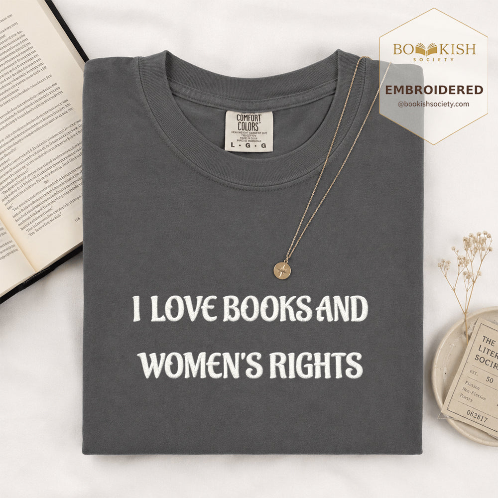 Embroidered I Love Books And Women's Rights Comfort Color ® T-shirt Book Lover Gift Graphite