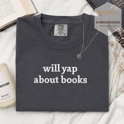 Embroidered Will Yap About Books Comfort Color ® T-shirt Book Lover Gift Graphite