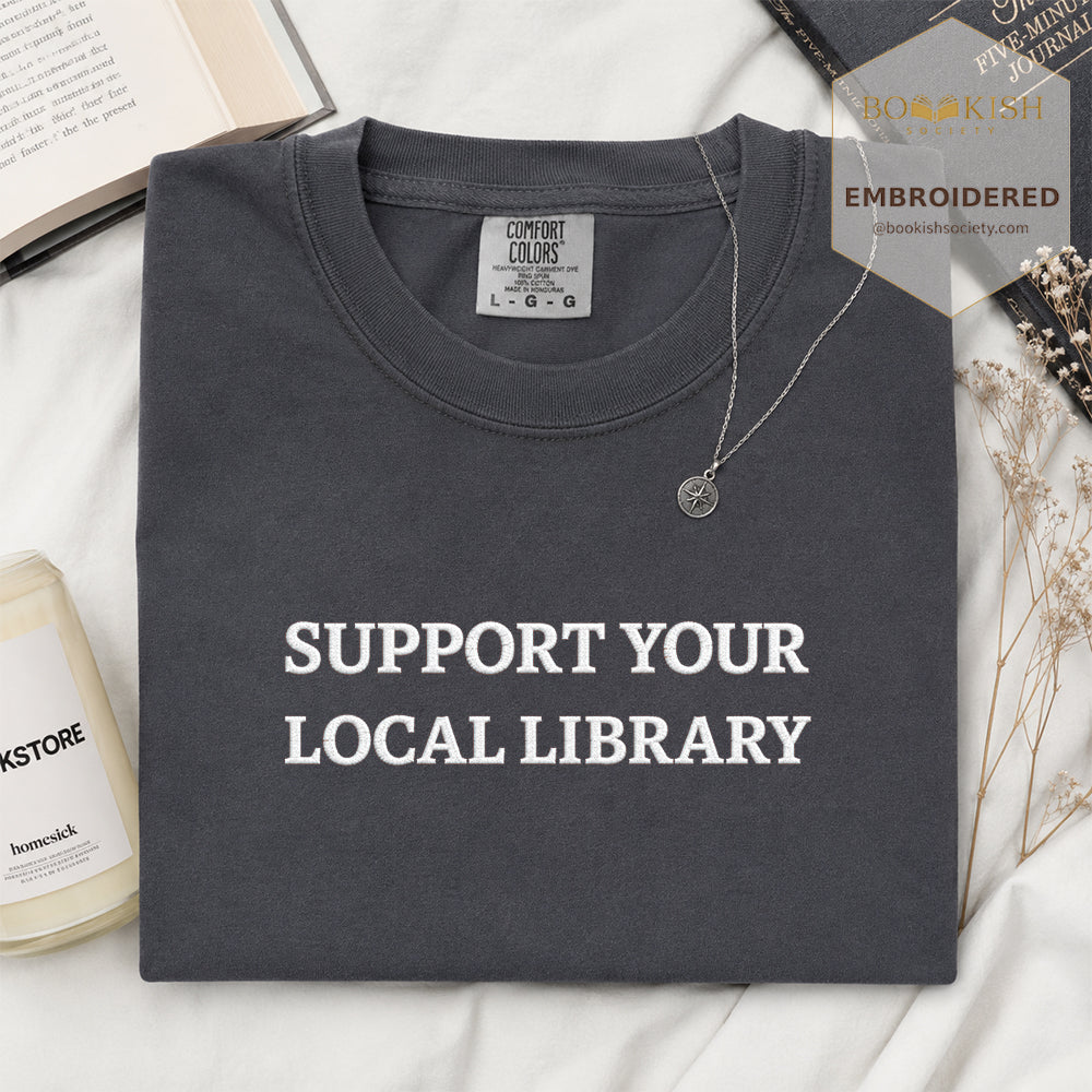Embroidered Support Your Local Library Comfort Color ® T-shirt Book Lover Gift Graphite
