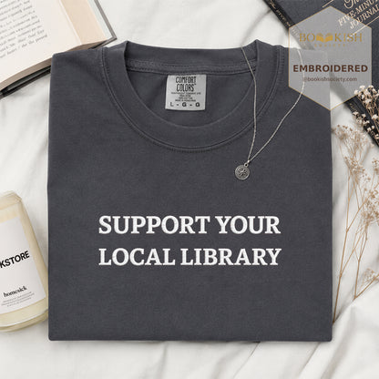 Embroidered Support Your Local Library Comfort Color ® T-shirt Book Lover Gift Graphite