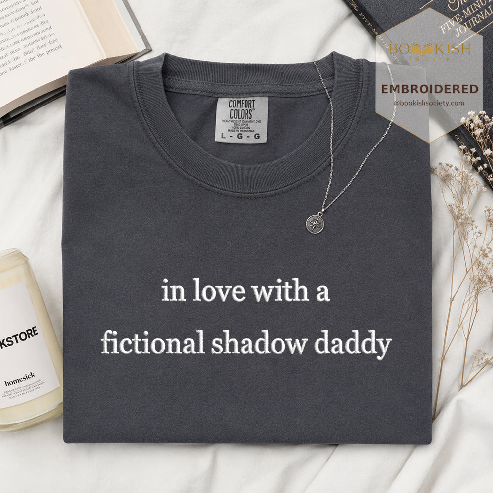 Embroidered In Love With a Fictional Shadow Daddy Comfort Color ® T-shirt Book Lover Gift Graphite