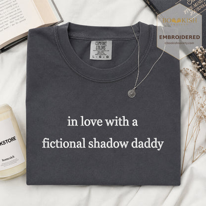 Embroidered In Love With a Fictional Shadow Daddy Comfort Color ® T-shirt Book Lover Gift Graphite