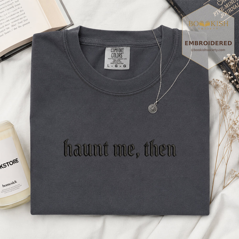 Embroidered Haunt me, then Comfort Color ® T-shirt Book Lover Gift Graphite