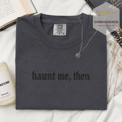 Embroidered Haunt me, then Comfort Color ® T-shirt Book Lover Gift Graphite