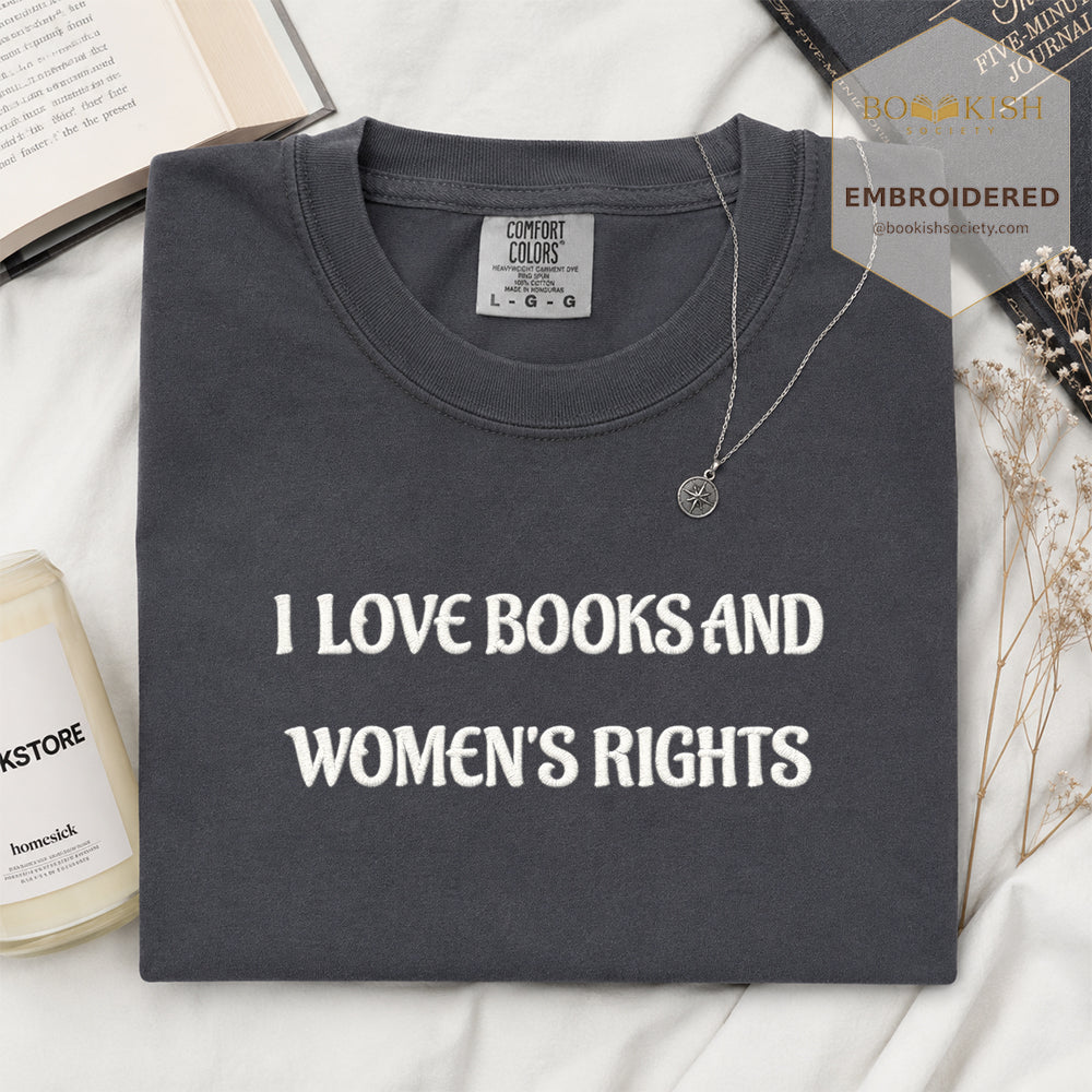 Embroidered I Love Books And Women's Rights Comfort Color ® T-shirt Book Lover Gift
