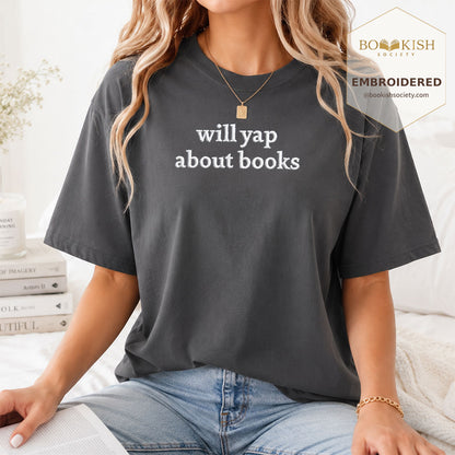 Embroidered Will Yap About Books Comfort Color ® T-shirt Book Lover Gift Graphite