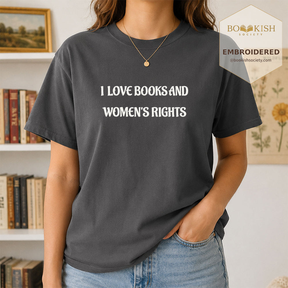 Embroidered I Love Books And Women's Rights Comfort Color ® T-shirt Book Lover Gift