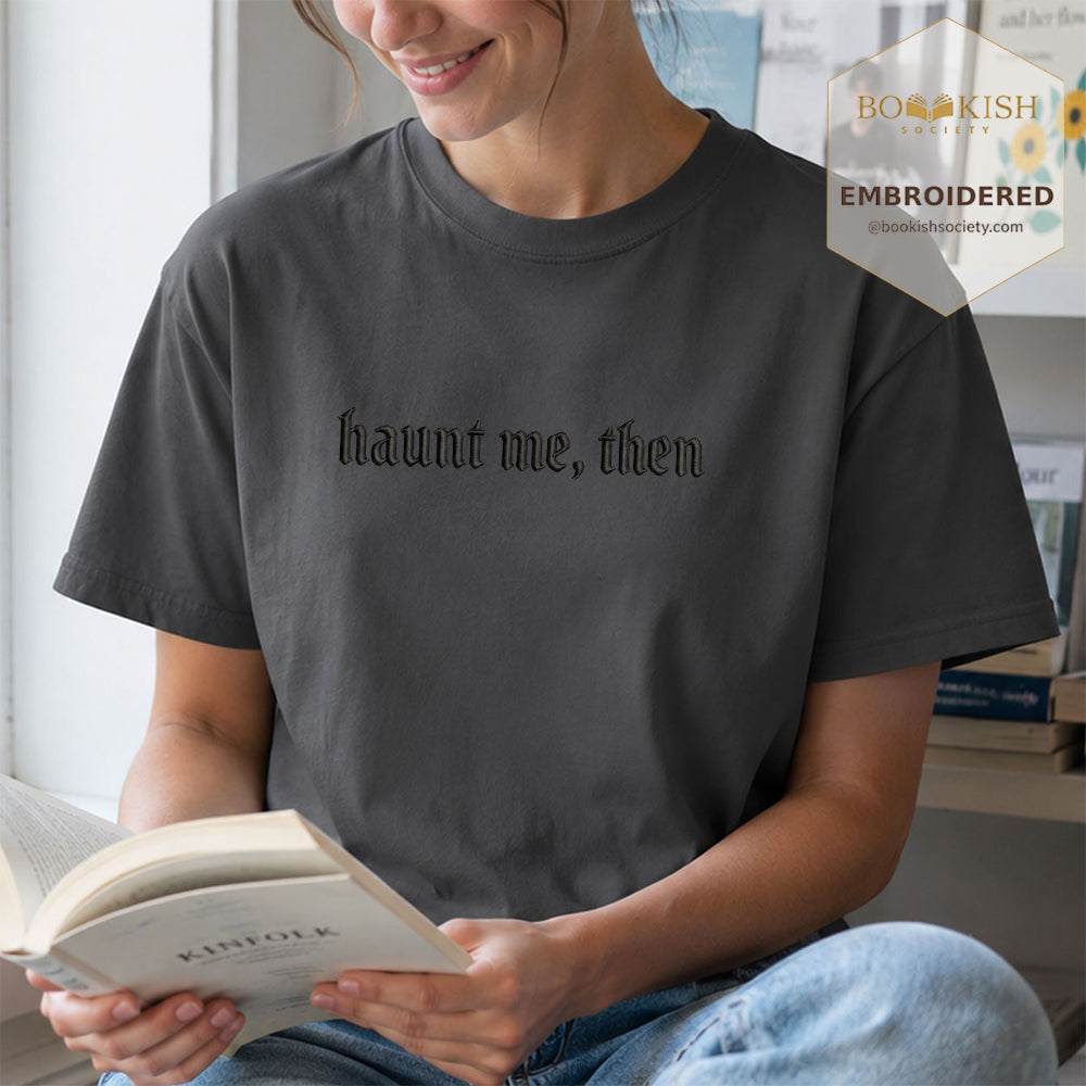 Embroidered Haunt me, then Comfort Color ® T-shirt Book Lover Gift Graphite