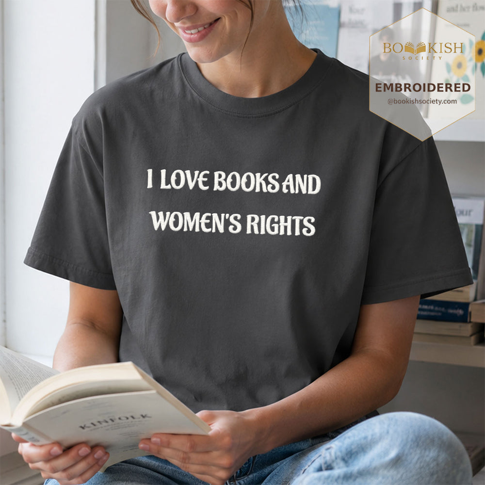 Embroidered I Love Books And Women's Rights Comfort Color ® T-shirt Book Lover Gift