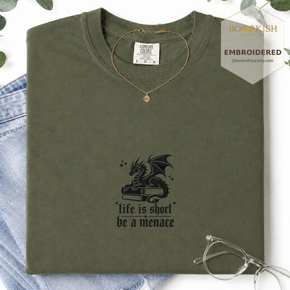 Embroidered Life is short be a menace Comfort Color ® T-shirt Book Lover Gift Hemp