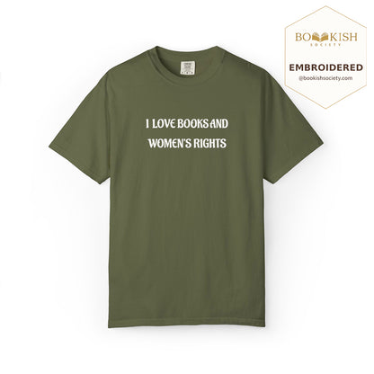 Embroidered I Love Books And Women's Rights Comfort Color ® T-shirt Book Lover Gift