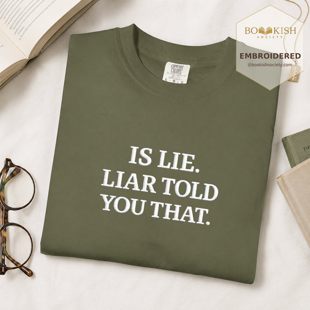 Embroidered Is Lie. Liar Told You That. Comfort Color ® T-shirt Book Lover Gift Hemp