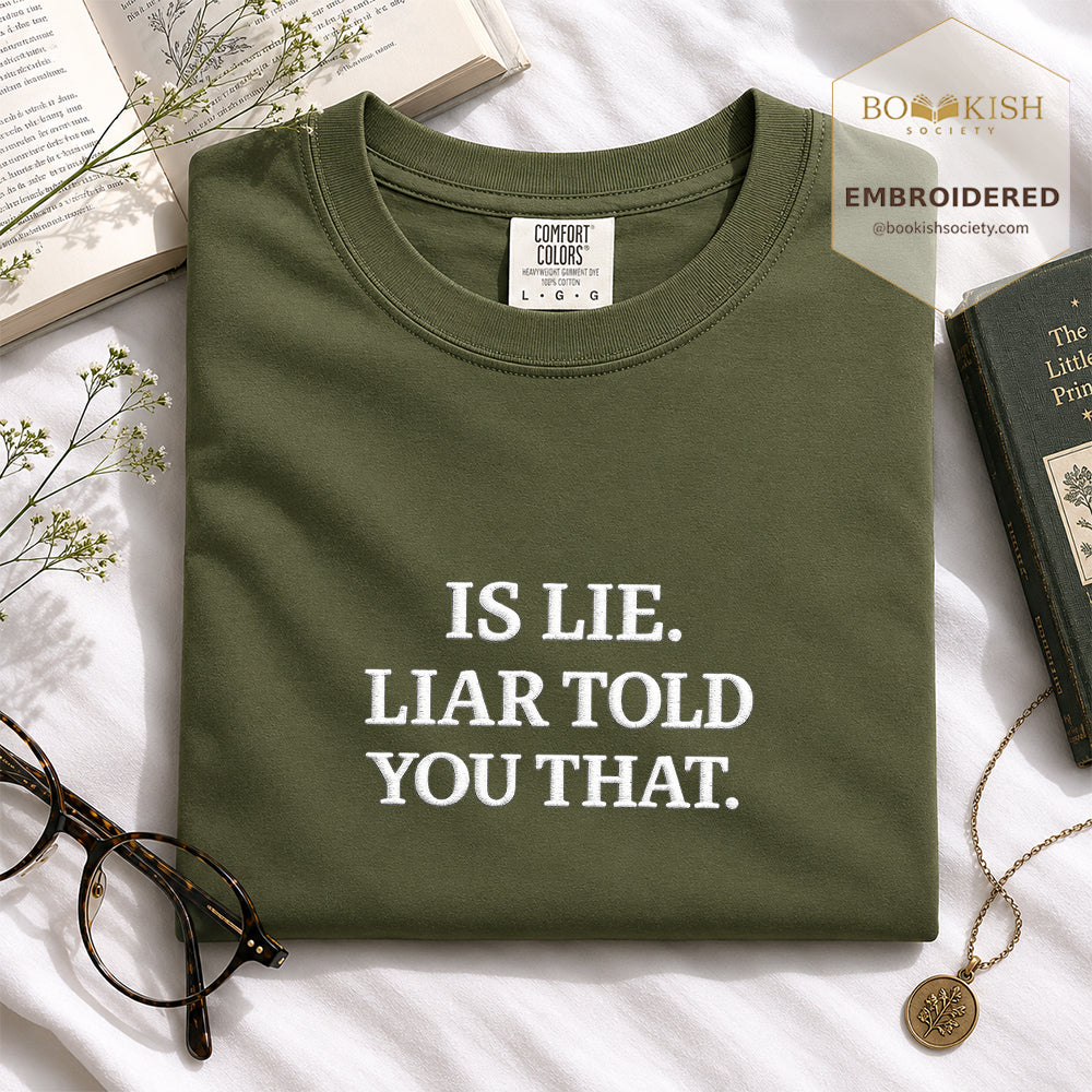 Embroidered Is Lie. Liar Told You That. Comfort Color ® T-shirt Book Lover Gift Hemp
