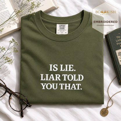 Embroidered Is Lie. Liar Told You That. Comfort Color ® T-shirt Book Lover Gift Hemp