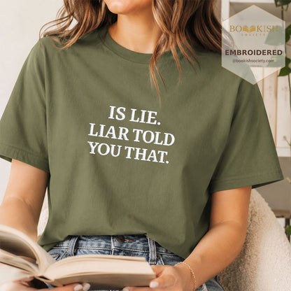 Embroidered Is Lie. Liar Told You That. Comfort Color ® T-shirt Book Lover Gift Hemp