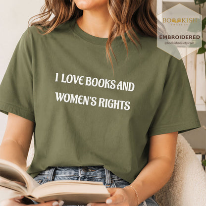 Embroidered I Love Books And Women's Rights Comfort Color ® T-shirt Book Lover Gift