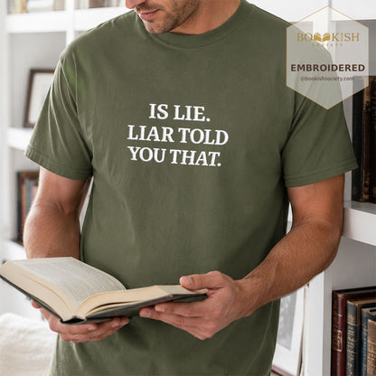 Embroidered Is Lie. Liar Told You That. Comfort Color ® T-shirt Book Lover Gift Hemp