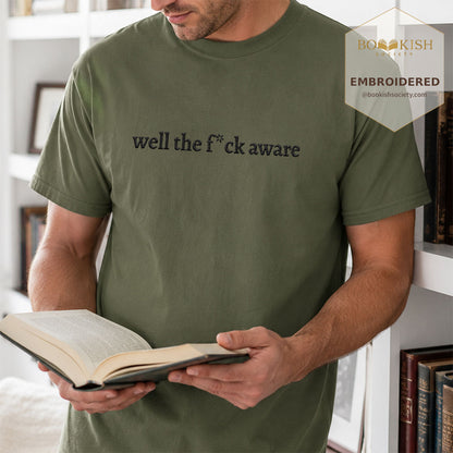 Embroidered Well The F*ck Aware Comfort Color ® T-shirt Book Lover Gift Hemp