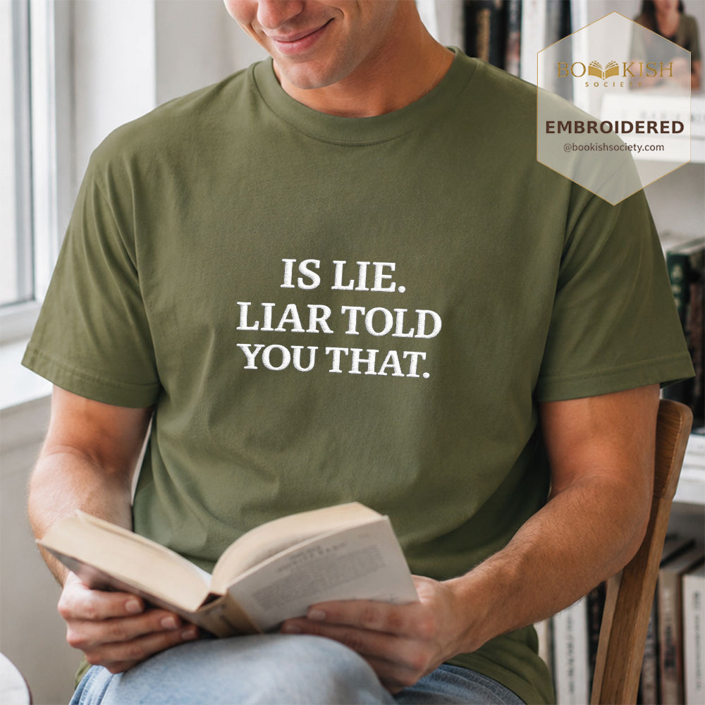 Embroidered Is Lie. Liar Told You That. Comfort Color ® T-shirt Book Lover Gift Hemp