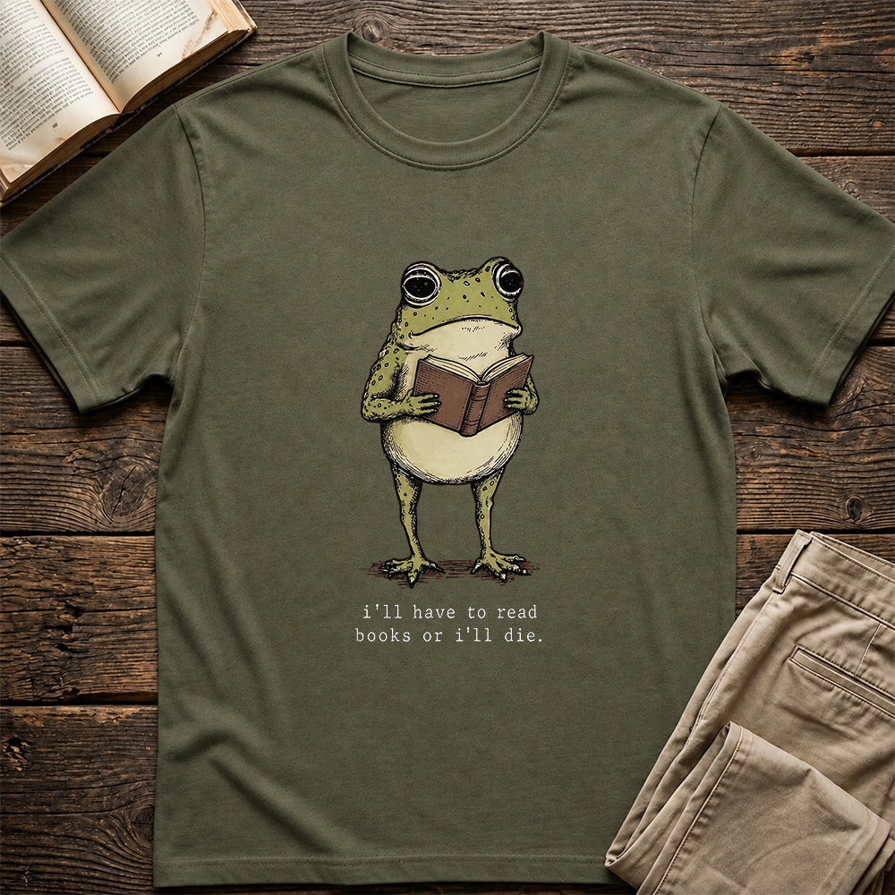 I Have To Read Books Or I'll Die Softstyle T-Shirt | Book Lover Gift Military Green