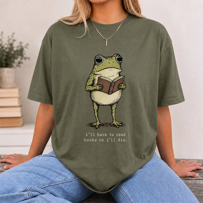 I Have To Read Books Or I'll Die Softstyle T-Shirt | Book Lover Gift Military Green