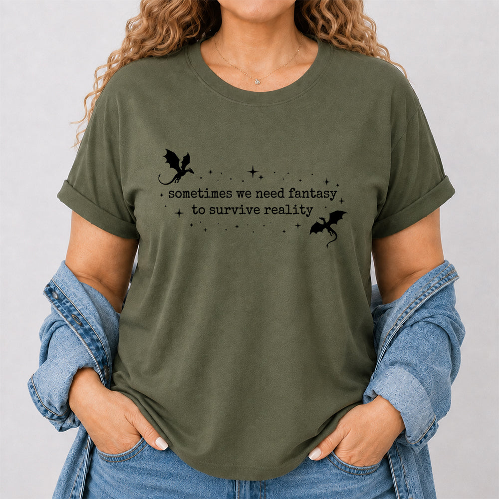 Sometimes We Need Fantasy Softstyle T-Shirt | Book Lover Gift Military Green