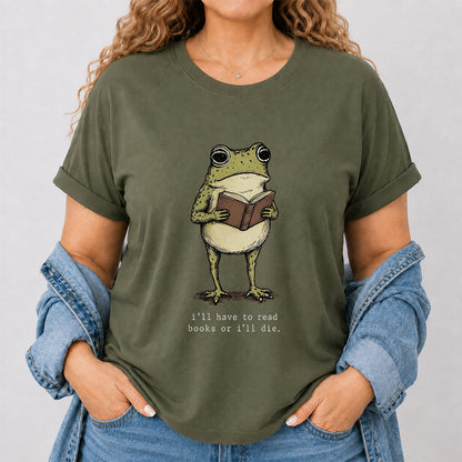 I Have To Read Books Or I'll Die Softstyle T-Shirt | Book Lover Gift Military Green