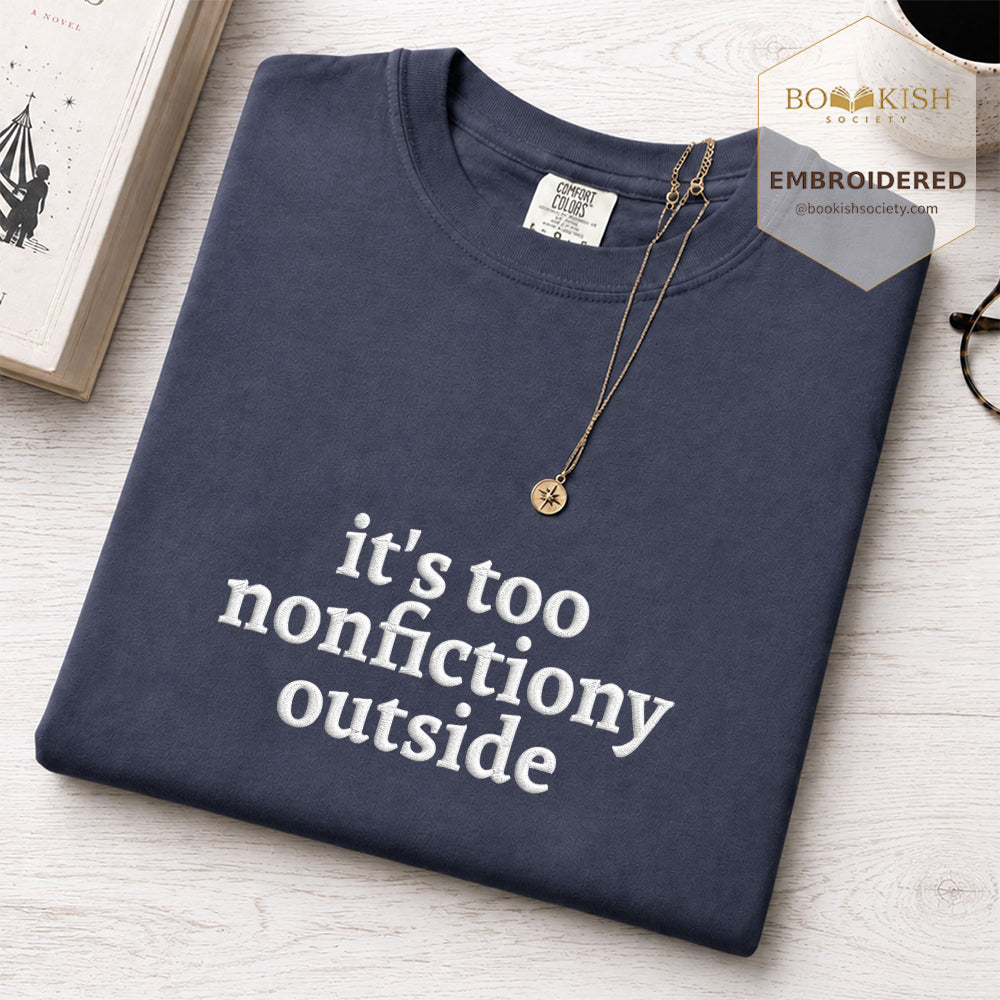 Embroidered It's Too Nonfictiony Outside Comfort Color ® T-shirt Book Lover Gift Navy