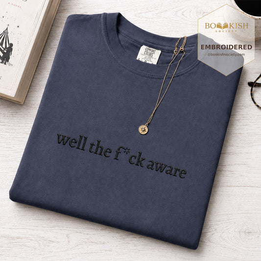 Embroidered Well The F*ck Aware Comfort Color ® T-shirt Book Lover Gift Denim
