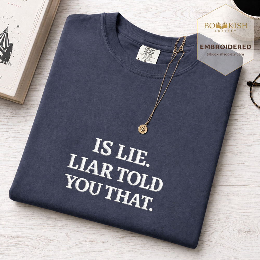 Embroidered Is Lie. Liar Told You That. Comfort Color ® T-shirt Book Lover Gift Navy