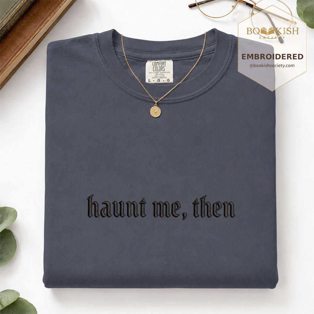 Embroidered Haunt me, then Comfort Color ® T-shirt Book Lover Gift Denim