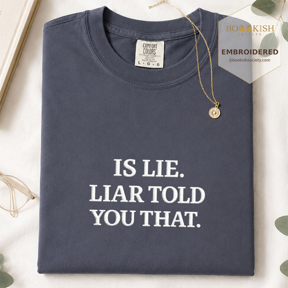 Embroidered Is Lie. Liar Told You That. Comfort Color ® T-shirt Book Lover Gift Navy