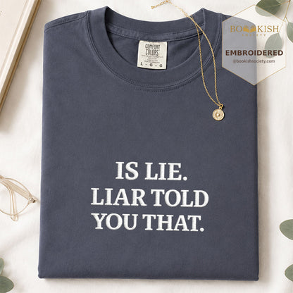 Embroidered Is Lie. Liar Told You That. Comfort Color ® T-shirt Book Lover Gift Navy