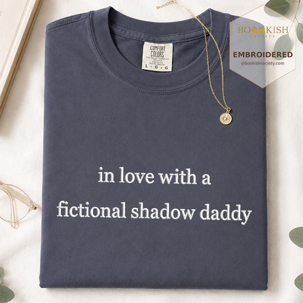 Embroidered In Love With a Fictional Shadow Daddy Comfort Color ® T-shirt Book Lover Gift Denim