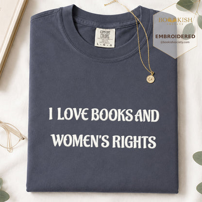 Embroidered I Love Books And Women's Rights Comfort Color ® T-shirt Book Lover Gift