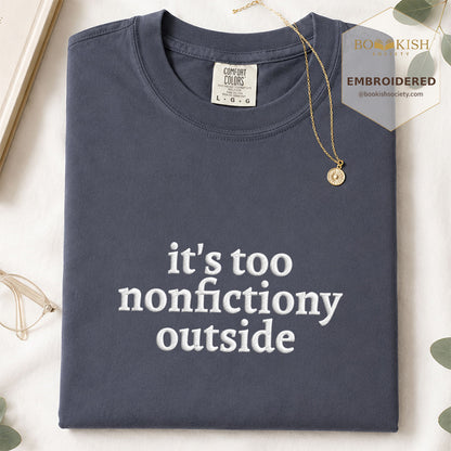 Embroidered It's Too Nonfictiony Outside Comfort Color ® T-shirt Book Lover Gift Navy