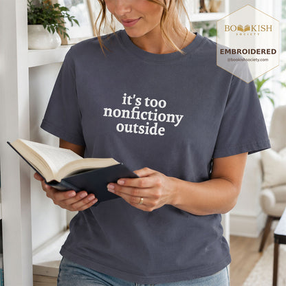 Embroidered It's Too Nonfictiony Outside Comfort Color ® T-shirt Book Lover Gift Navy