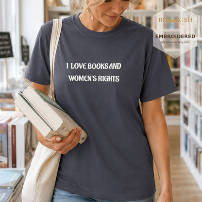 Embroidered I Love Books And Women's Rights Comfort Color ® T-shirt Book Lover Gift