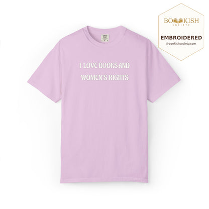 Embroidered I Love Books And Women's Rights Comfort Color ® T-shirt Book Lover Gift