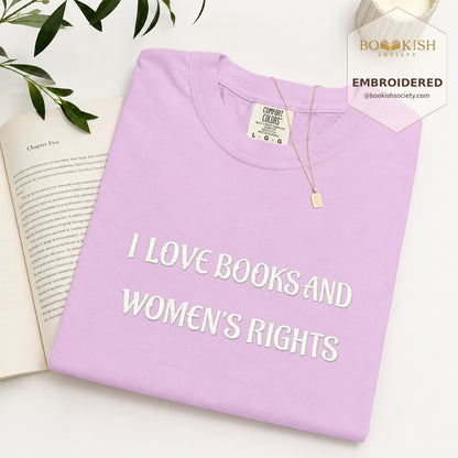 Embroidered I Love Books And Women's Rights Comfort Color ® T-shirt Book Lover Gift