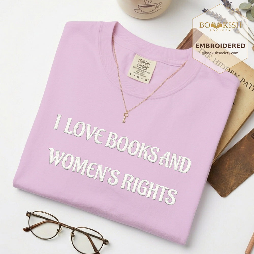 Embroidered I Love Books And Women's Rights Comfort Color ® T-shirt Book Lover Gift